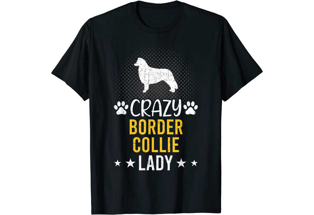 Crazy Border Collie Lady T-Shirt | Dog Posters Art Prints