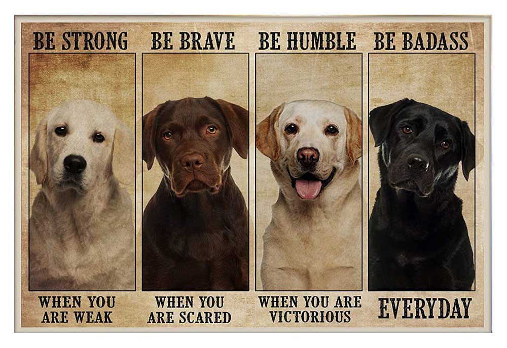 Dog Poster Labrador Retrievers Be Strong Be Brave | Posters of Dogs